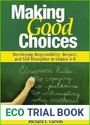 Making Good Choices: Developing Responsibility, Respect, and Self-Discipline in Grades 4-9
