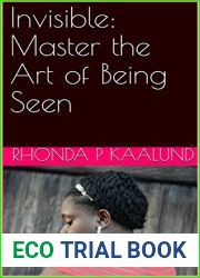 From Invisible to Visible: Master the Art of Being Seen