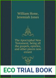 The Apocryphal New Testament, Being All the Gospels, Epistles, and Other Pieces Now Extant