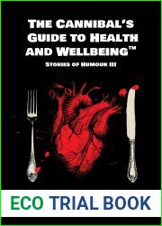 The Cannibal|s Guide to Health and Wellbeing: Stories of Humour III