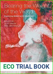 Bearing the Weight of the World: Exploring Maternal Embodiment