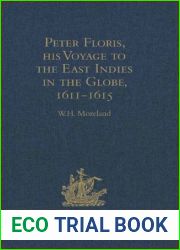 Peter Floris, His Voyage to the East Indies in the Globe, 1611-1615: The Contemporary Translation of His Journal