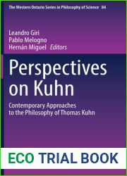 Perspectives on Kuhn: Contemporary Approaches to the Philosophy of Thomas Kuhn (The Western Ontario Series in Philosophy of Science Book 84)