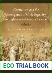 Capitalism and the Emergence of Civic Equality in Eighteenth-Century France (Chicago Studies in Practices of Meaning)