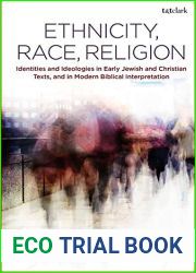 Ethnicity, Race, Religion: Identities and Ideologies in Early Jewish and Christian Texts, and in Modern Biblical Interpretation