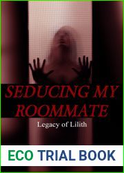 Seducing My Roommate (Legacy of Lilith, Book Two) (Succubus Transformation)