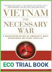 Vietnam: The Necessary War: A Reinterpretation of America|s Most Disastrous Military Conflict