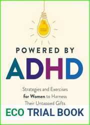 Powered by ADHD: Strategies and Exercises for Women to Harness Their Untapped Gifts