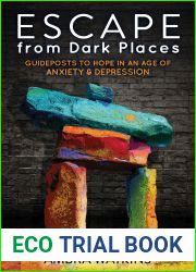 Escape from Dark Places: Guideposts to Hope in an Age of Anxiety and Depression (Morgan James Faith)