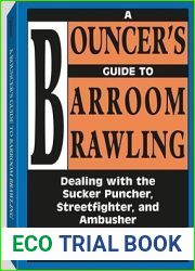 Bouncer|s Guide to Barroom Brawling: Dealing with the Sucker Puncher, Streetfighter, and Ambusher