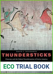 Thundersticks: Firearms and the Violent Transformation of Native America