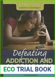Defeating Addiction and Alcoholism (Effective Survival Strategies, 1)