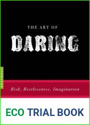 The Art of Daring: Risk, Restlessness, Imagination