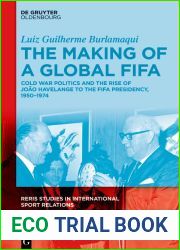 The Making of a Global FIFA: Cold War Politics and the Rise of Joao Havelange to the FIFA Presidency, 1950-1974 (RERIS Studies in International Sport Relations Book 1)