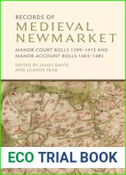 Records of Medieval Newmarket: Manor Court Rolls 1399-1413 and Manor Account Rolls 1403-1483 (Suffolk Records Society, 66)