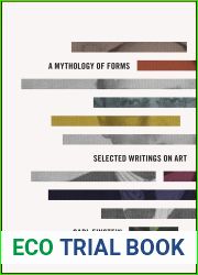 A Mythology of Forms: Selected Writings on Art