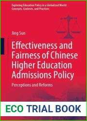 Effectiveness and Fairness of Chinese Higher Education Admissions Policy: Perceptions and Reforms (Exploring Education Policy in a Globalized World: Concepts, Contexts, and Practices)