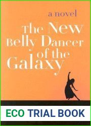 The New Belly Dancer of the Galaxy: A Novel (Arab American Writing)