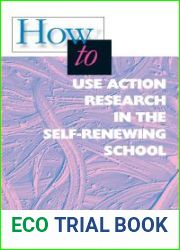 How to Use Action Research in the Self-Renewing School