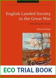English Landed Society in the Great War: Defending the Realm (Bloomsbury Studies in Military History)