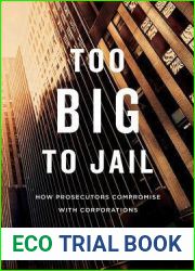 Too Big to Jail: How Prosecutors Compromise with Corporations