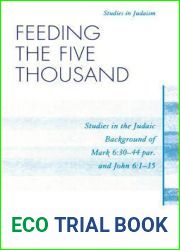 Feeding the Five Thousand: Studies in the Judaic Background of Mark 6:30-44 Par. and John 6:1-15