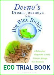 Deeno|s Dream Journeys in the Big Blue Bubble: A Relaxation Programme to Help Children Manage their Emotions