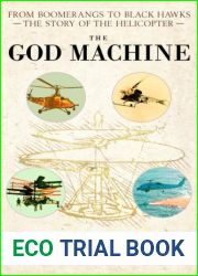 The God Machine: From Boomerangs to Black Hawks: The Story of the Helicopter