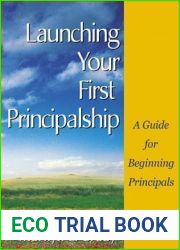 Launching Your First Principalship: A Guide for Beginning Principals