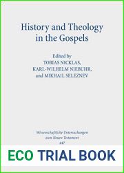 History and Theology in the Gospels: Seventh International East-West Symposium of New Testament Scholars, Moscow, September 26 to October 1, 2016 (Wissenschaftliche … Untersuchungen zum Neuen Te