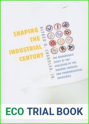 Shaping the Industrial Century: The Remarkable Story of the Evolution of the Modern Chemical and Pharmaceutical Industries (Harvard Studies in Business History)
