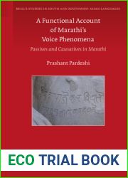 A Functional Account of Marathi|s Voice Phenomena: Passives and Causatives in Marathi (Brill|s Studies in South and Southwest Asian Languages)