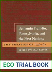 Benjamin Franklin, Pennsylvania, and the First Nations: The Treaties of 1736-62