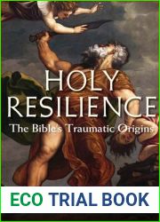 Holy Resilience: The Bible|s Traumatic Origins