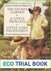 Three Complete Books: The Secret Garden A Little Princess Little Lord Fauntleroy