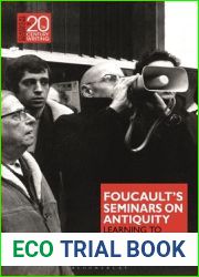 Foucault|s Seminars on Antiquity: Learning to Speak the Truth (Classical Receptions in Twentieth-Century Writing)