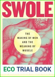 Swole: The Making of Men and the Meaning of Muscle