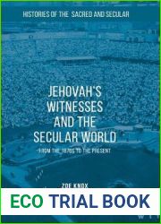 Jehovah|s Witnesses and the Secular World: From the 1870s to the Present (Histories of the Sacred and Secular, 1700-2000)
