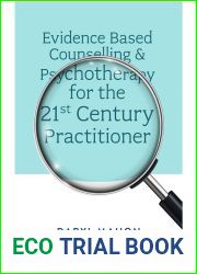Evidence Based Counselling and Psychotherapy for the 21st Century Practitioner