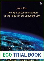 The Right of Communication to the Public in EU Copyright Law