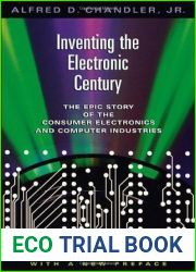 Inventing the Electronic Century: The Epic Story of the Consumer Electronics and Computer Industries, With a New Preface (Harvard Studies in Business History)