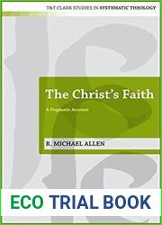 The Christ|s Faith: A Dogmatic Account