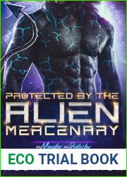 Protected by the Alien Mercenary: A Steamy Sci-fi Monster Romance
