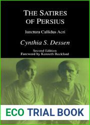 The Satires of Persius: Iunctura Callidus Acri (Bristol Classical Paperbacks) by Cynthia S. Dessen (2013-04-01)