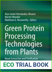 Green Protein Processing Technologies from Plants: Novel Extraction and Purification Methods for Product Development
