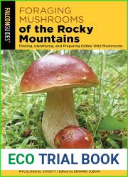 Foraging Mushrooms of the Rocky Mountains: Finding, Identifying, and Preparing Edible Wild Mushrooms