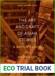 The Art and Craft of Asian Stories: A Writer|s Guide and Anthology (Bloomsbury Writer|s Guides and Anthologies)