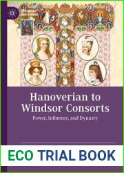 Hanoverian to Windsor Consorts: Power, Influence, and Dynasty (Queenship and Power)