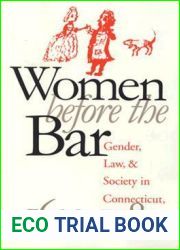 Women Before the Bar: Gender, Law, and Society in Connecticut, 1639-1789 (Published by the Omohundro Institute of Early American History and Culture and the University of North Carolina Press)