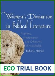 Women|s Divination in Biblical Literature: Prophecy, Necromancy, and Other Arts of Knowledge (The Anchor Yale Bible Reference Library)